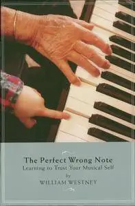 The Perfect Wrong Note: Learning to Trust Your Musical Self