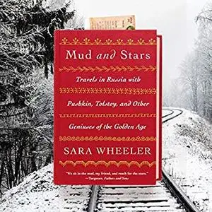 Mud and Stars: Travels in Russia with Pushkin, Tolstoy, and Other Geniuses of the Golden Age [Audiobook]