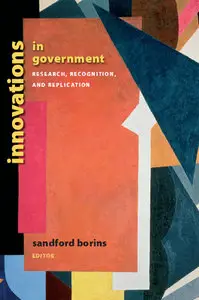 "Innovations in Government: Research, Recognition, and Replication" ed. by Sandford F. Borins