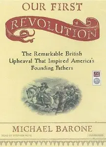 Our First Revolution: The Remarkable British Upheaval That Inspired America's Founding Fathers (Audiobook) 