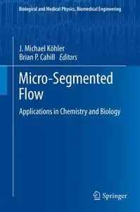 Micro-Segmented Flow: Applications in Chemistry and Biology