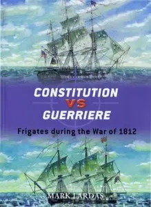 Constitution vs Guerriere: Frigates during the War of 1812 (Osprey Duel 19)