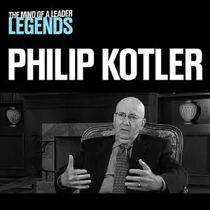 «Philip Kotler - The Mind of a Leader: Legends» by Philip Kotler