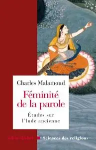 Féminité de la parole : Etudes sur l'Inde ancienne