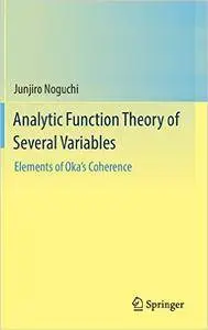Analytic Function Theory of Several Variables: Elements of Oka’s Coherence