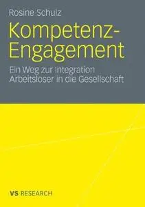 Kompetenz-Engagement: Ein Weg zur Integration Arbeitsloser in die Gesellschaft. Empirische Studie zur Erwerbs und Bürgergesells