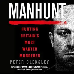 Manhunt: Hunting Britain's Most Wanted Murderer [Audiobook]