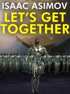 «Let's Get Together» by Isaac Asimov