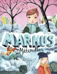 «Markus mitt emellan» by Katarina Kieri