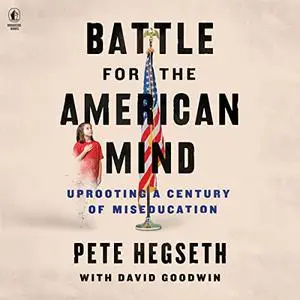 Battle for the American Mind: Uprooting a Century of Miseducation [Audiobook]