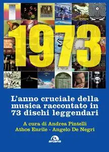 AA.VV. - 1973. L'anno cruciale della musica. Raccontato in 73 dischi leggendari