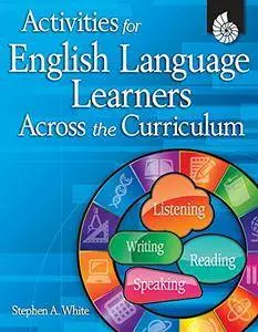 Activities for English Language Learners Across the Curriculum (Classroom Resources)(Repost)