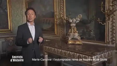 (Fr2) Secrets d'histoire - Marie-Caroline, l'indomptable reine de Naples et de Sicile (2012)