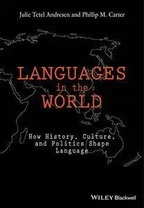 Languages In The World: How History, Culture, and Politics Shape Language