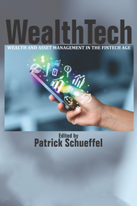 WealthTech : Wealth and Asset Management in the FinTech Age