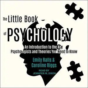 The Little Book of Psychology: An Introduction to the Key Psychologists and Theories You Need to Know [Audiobook]