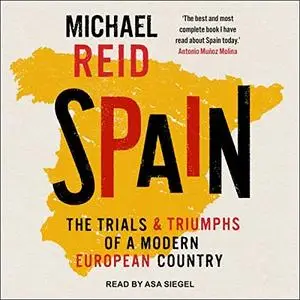 Spain: The Trials and Triumphs of a Modern European Country [Audiobook]