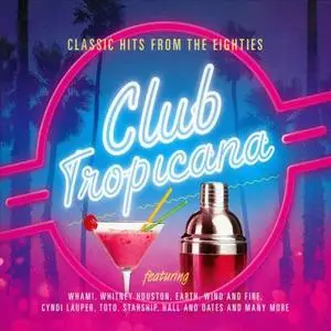 VA - Club Tropicana - Classic Hits From The Eighties (2014)