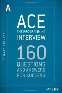 Ace the Programming Interview: 160 Questions and Answers for Success (Repost)