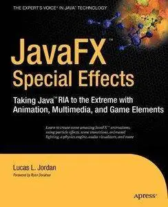 JavaFX Special Effects: Taking Java RIA to the Extreme with Animation, Multimedia, and Game Elements (Repost)