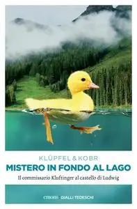 «Mistero in fondo al Lago» by Volker Klüpfel,Michael Kobr