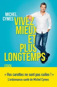 Michel Cymes, "Vivez mieux et plus longtemps"