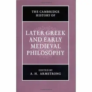 The Cambridge History of Later Greek and Early Medieval Philosophy by A. H. Armstrong