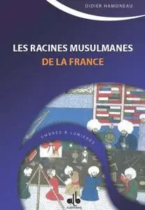 Didier Hamoneau, "Les racines musulmanes de la France"