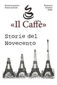 «Il Caffè» numero quattro, mensile numero uno "Storie del Novecento"