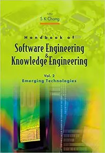 Handbook of Software Engineering and Knowledge Engineering, Vol 2 Emerging Technologies