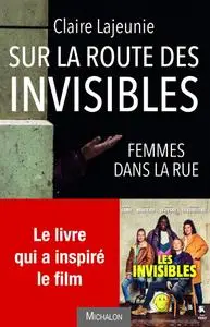 Claire Lajeunie, "Sur la route des invisibles: Femmes dans la rue"