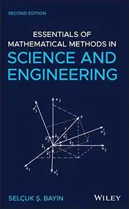 Essentials of Mathematical Methods in Science and Engineering