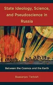 State Ideology, Science, and Pseudoscience in Russia: Between the Cosmos and the Earth