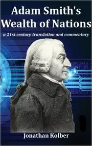 Adam Smith's Wealth of Nations: a 21st Century Translation and Commentary