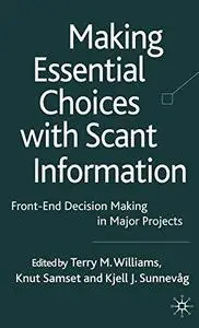 Making Essential Choices with Scant Information: Front-end Decision Making in Major Projects