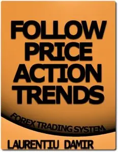 Follow Price Action Trends - Forex Trading System