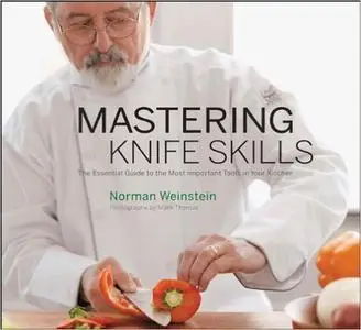 Mastering Knife Skills: The Essential Guide to the Most Important Tools in Your Kitchen (with DVD)