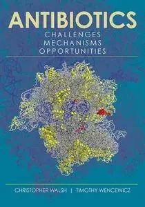 Antibiotics: Challenges, Mechanisms, Opportunities (repost)