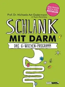 Schlank mit Darm: Das 6-Wochen-Programm. Das Praxisbuch