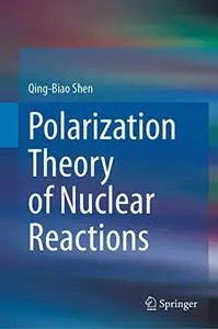 Polarization Theory of Nuclear Reactions