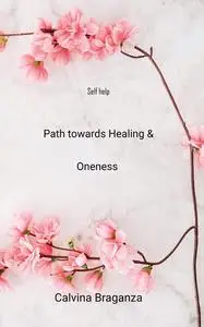 «Path towards Healing & Oneness» by Calvina Braganza