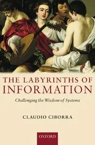 The Labyrinths of Information: Challenging the Wisdom of Systems (repost)