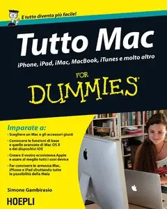 Tutto Mac For Dummies. IPhone, iPad, iMac, MacBook, iTunes e molto altro (Repost)