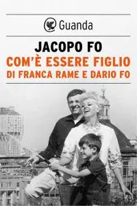 Jacopo Fo - Com'è essere figlio di Franca Rame e Dario Fo