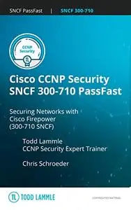 Cisco CCNP Security SNCF 300-710 PassFast: Securing Networks with Cisco Firepower