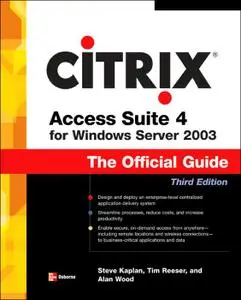 Steve Kaplan, Tim Reeser, Alan Wood, «Citrix Access Suite 4 for Windows Server 2003: The Official Guide, Third Edition»