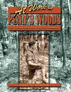 At Work in Penn's Woods: The Civilian Conservation Corps in Pennsylvania