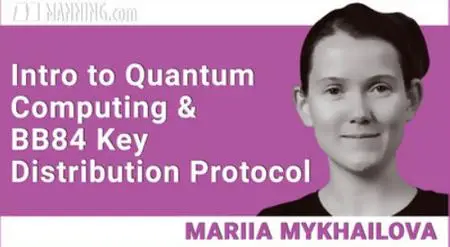 Intro to Quantum Computing & BB84 Key Distribution Protocol [Video]