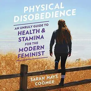 Physical Disobedience [Audiobook]