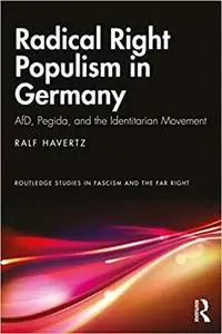 Radical Right Populism in Germany: AfD, Pegida, and the Identitarian Movement